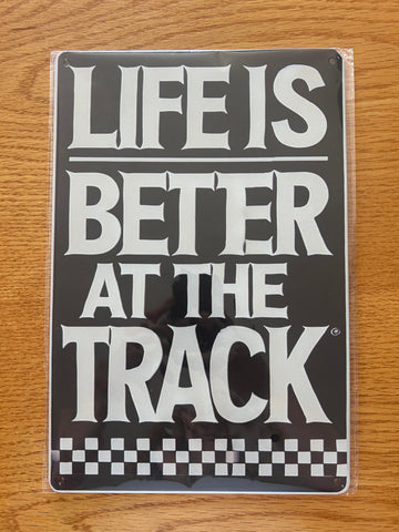 Life Is Better At The Track - Sign
