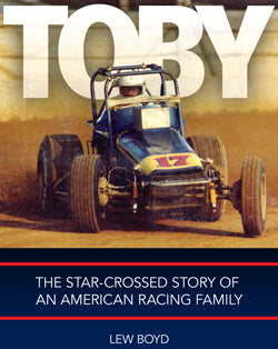 TOBY The Star-Crossed Story of an American Racing Family by Lew Boyd